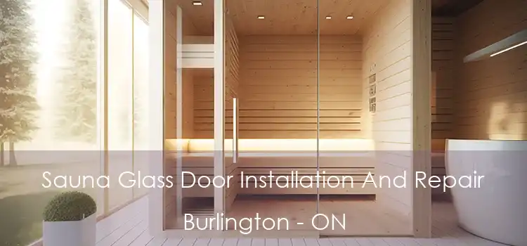  Sauna Glass Door Installation And Repair Burlington - ON