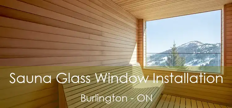  Sauna Glass Window Installation Burlington - ON